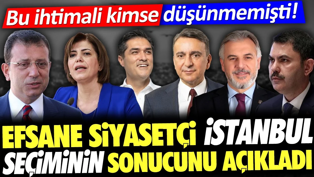 Efsane Politikacı İstanbul Seçiminin Sonucunu Açıkladı..